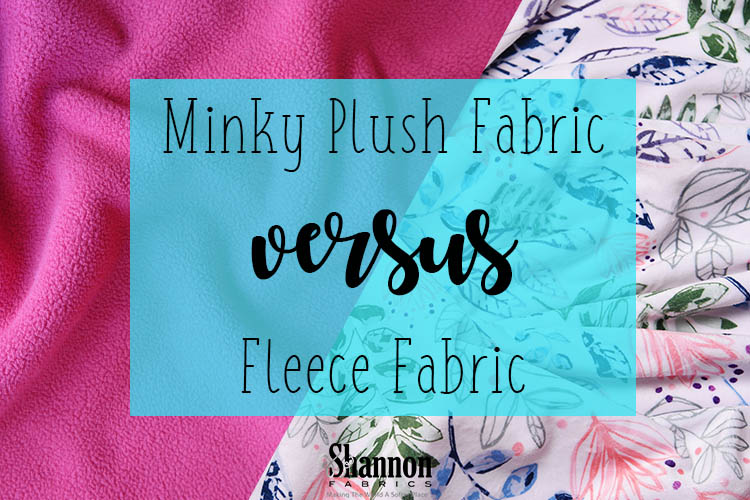 Minky Fabric vs. Fleece Fabric A Side By Side Comparison