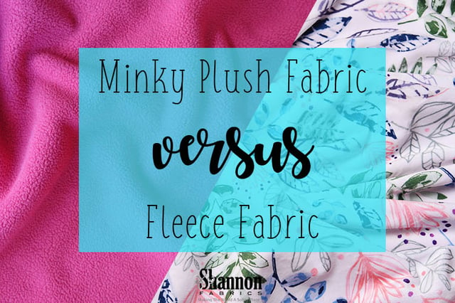 Minky Fabric vs. Fleece Fabric: A Side-By-Side Comparison