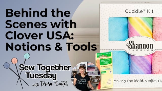 Behind the Scenes with Clover USA: Notions & Tools for Cuddle® Minky Fabric